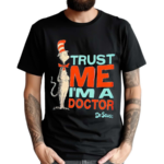 Dr Seuss Trust Me Im A Doctor Shirt