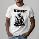 Skin Of Night Club Lust T Shirt