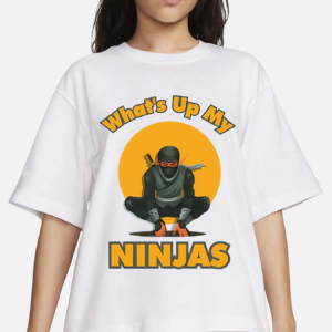 Whats Up My Ninjas Shirt