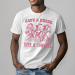 Save A Horse Ride A Cowgirl Shirt