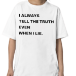 World Culture I Always Tell The Truth Even When I Lie Shirt