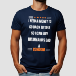 I Need A Money To Go Back To 1949 So I Can Give Netanyahu’s Dad A Condom Shirt