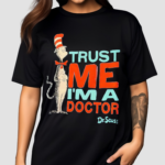 Dr Seuss Trust Me Im A Doctor Shirt