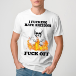 Skeleton I Fucking Hate Arizona Fuck Off Shirt