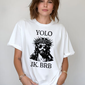 Jesus Christian Yolo JK BRB Shirt1