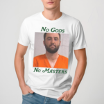 No Gods No Masters Shirt