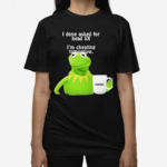 Frog I Done Asked For Head 5x Im Cheating Tomorrow Shirt