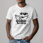 Frog Love Squad Have A Nice Day Shirt