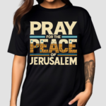 Pray For The Peace Jerusalem Shirt