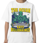 The Ocean Eats Billionaires Shirt