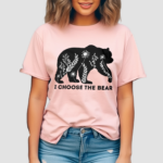 I Choose The Bear Shirt