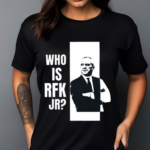 Kennedy24 Who Is Rfk Jr Shirt