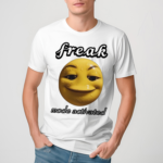 Freak Mode Activated Shirt