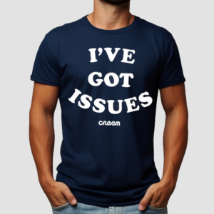 Creem I Have Got Issues Shirt