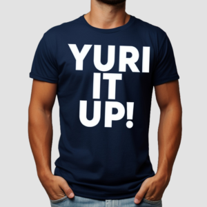 Yuri It Up Shirt