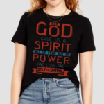 For God Gave Us A Spirit Not Of Fear But Of Power And Love And Self Control2 Timothy 17 Shirt