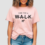 Dog Time for a W-A-L-K Shirt