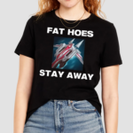 Offensetaken Fat Hoes Stay Away Shirt