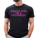 Lil Aaron X Hazheart Thank God Im A Celebrity Shirt