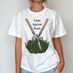 Dads Against Bush Shirt