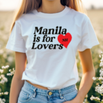 Manila Is For Lovers Nh Shirt