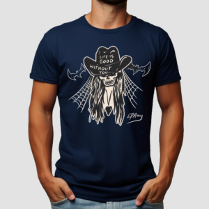 Skull Life Is Good Without You Cowgirl Shirt