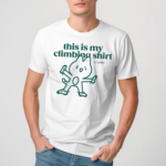 This Is My Climbing Shirt It Rocks Shirt