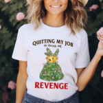 Quitting My Job To Focus On Revenge Shirt