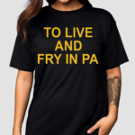 Aaron Donald To Live And Fry In Pa Shirt