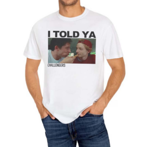 Mike And Josh I Told Ya Challengers Shirt