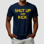 Shut Up and Kick Shirt