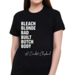 Bleach Blonde Bad Built Butch Body 2024 Shirt