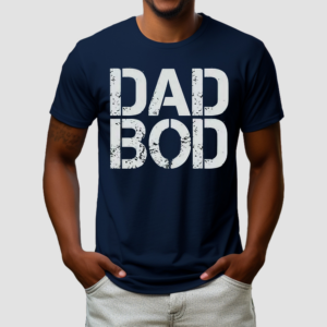 Dad Bod Shirt