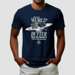 Leave The World Better Than We Found It Critical Role Foundation Shirt