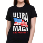 Ultra Maga And Proud Of It American Flag Shirt