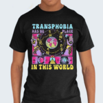 Transphobia Has No Place In This World 2024 Shirt