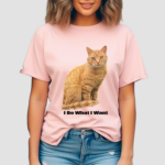 Cat I Do What I Want Shirt