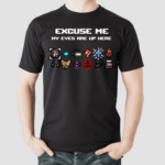 Bindingofisaac Excuse Me My Eyes Are Up Here Shirt