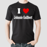 I Love Johnnie Guilbert Shirt