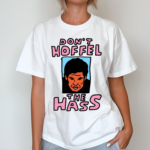 Zoebread Dont Hoffel The Hass Shirt