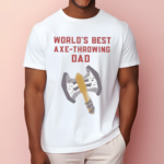 World Is Best Axe Throwing Dad 2024 Shirt