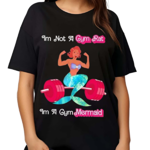 Im Not A Gym Rat Im A Gym Mermaid Shirt