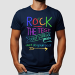 Testing Teacher Rock The Test Dont Stress Just Do Your Best Shirt