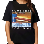 Costco Hot Dog Combo I Got That Dog In Me Shirt