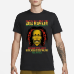 Bob Marley Lyrics One Good Thing About Music When It Hits You Rap Hip Hop Shirt