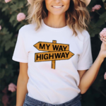 My Way High Way 2024 Shirt