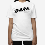 Dare Would Not Be Proud Of Me Today 2024 Shirt