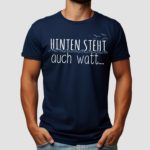 Hinten Steht Auch Watt Shirt