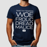 Ben Stiller Tame Thy Tempers Woe Frolic Dread Malice Shirt