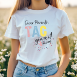 Dear Parents You Are Teachers Shirt